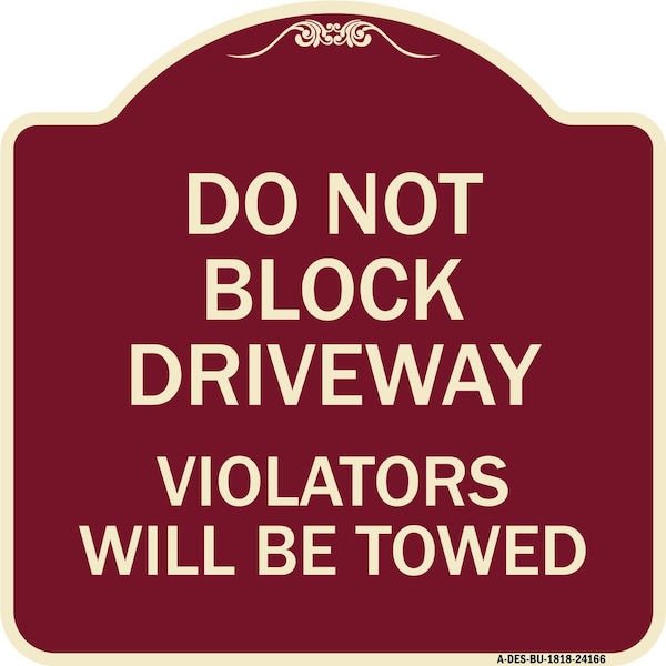 Signmission Do Not Block Driveway Violators Will Towed Heavy-Gauge Aluminum Sign, 18" x 18", BU-1818-24166 A-DES-BU-1818-24166 - main
